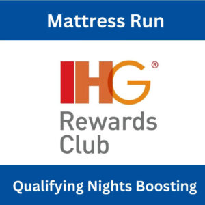 A-Mattress Run, IHG Qualifying Nights Boosting, Upgrade/Keep Your Status